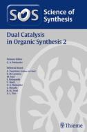Science Of Synthesis: Dual Catalysis In Organic Synthesis 2 edito da Thieme Publishing Group