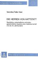 Die Herren von Hattstatt: rechtliche, wirtschaftliche und kulturgeschichtliche Aspekte einer Adelsherrschaft (13. Bis 16 di Veronika Feller-Vest edito da P.I.E.