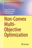 Non-Convex Multi-Objective Optimization di Panos M. Pardalos, Antanas Zilinskas, Julius Zilinskas edito da Springer International Publishing