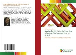 Avaliação do Ciclo de Vida dos tubos de PVC produzidos no Brasil di Daiana Souza e Lima edito da Novas Edições Acadêmicas