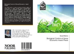 Biological Control of Some Economic Insect Pests di Souad Shairra edito da Noor Publishing