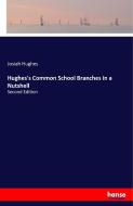 Hughes's Common School Branches in a Nutshell di Josiah Hughes edito da hansebooks