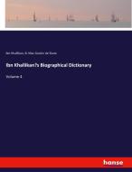 Ibn Khallikan's Biographical Dictionary di Ibn Khallikan, B. Mac Guckin de Slane edito da hansebooks