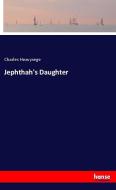 Jephthah's Daughter di Charles Heavysege edito da hansebooks