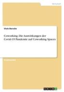 Coworking. Die Auswirkungen der Covid-19 Pandemie auf Coworking Spaces di Viola Borsche edito da GRIN Verlag