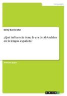 ¿Qué influencia tiene la era de Al-Andalus en la lengua española? di Emily Burmeister edito da GRIN Verlag