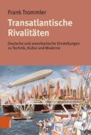 Transatlantische Rivalitäten di Frank Trommler edito da Böhlau-Verlag GmbH