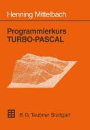 Programmierkurs TURBO-PASCAL di Henning Mittelbach edito da Vieweg+Teubner Verlag