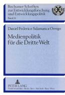 Medienpolitik für die Dritte Welt di Daniel Federico Salamanca Orrego edito da Lang, Peter GmbH
