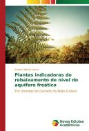 Plantas indicadoras do rebaixamento de nível do aquífero freático di Angela Dabela Lanoa edito da Novas Edições Acadêmicas