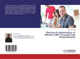 Planning & Optimization of Wireless LAN's Through Field Measurements di Puneet Mongia edito da LAP Lambert Academic Publishing