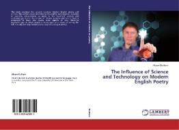 The Influence of Science and Technology on Modern English Poetry di Akram Mulhem edito da LAP Lambert Academic Publishing