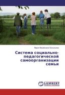 Sistema social'no-pedagogicheskoj samoorganizacii sem'i di Mariya Mihajlovna Prokop'eva edito da LAP Lambert Academic Publishing