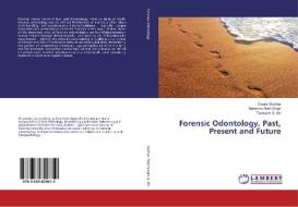 Forensic Odontology, Past, Present and Future di Owais Gowhar, Narendra Nath Singh, Tasneem S. Ain edito da LAP Lambert Academic Publishing