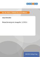 Branchenreport Ausgabe 1/2014 di Anja Schneider edito da GBI-Genios Verlag