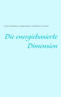 Die energiebasierte Dimension di Susanne Edelmann, Lady Nayla Og-Min, Adamus St. Germain edito da Books on Demand