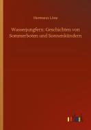 Wasserjungfern: Geschichten von Sommerboten und Sonnenkündern di Hermann Löns edito da Outlook Verlag