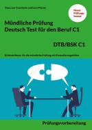 Mündliche Prüfung Deutsch für den Beruf DTB/BSK C1 di Rosa von Trautheim, Lara Pilzner edito da Books on Demand