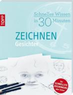 Schnelles Wissen in 30 Minuten - ZEICHNEN Gesichter di Gecko Keck edito da Frech Verlag GmbH