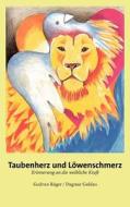 Taubenherz und Löwenschmerz di Gudrun Rüger, Dagmar Goldau edito da Books on Demand