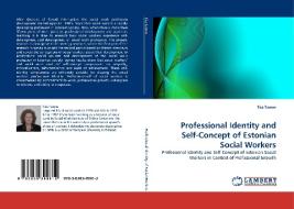 Professional Identity and Self-Concept of Estonian Social Workers di Tiia Tamm edito da LAP Lambert Acad. Publ.