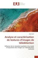 Analyse et caractérisation de textures d'images de télédétection di Olfa Charfi edito da Editions universitaires europeennes EUE