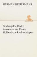 Gevleugelde Daden Avonturen der Eerste Hollandsche Luchtschippers di Herman Heijermans edito da TREDITION CLASSICS