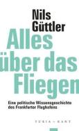 Alles über das Fliegen di Nils Güttler edito da Turia + Kant, Verlag