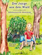 Der Junge aus dem Wald di Manuela Rehahn edito da Spurenkreis Verlag