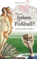 Warum lieben wir Fußball? di Thorsten Purps edito da novum Verlag