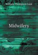 Midwifery di William Thompson Lusk edito da Book On Demand Ltd.