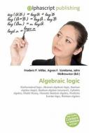 Algebraic Logic di #Miller,  Frederic P. Vandome,  Agnes F. Mcbrewster,  John edito da Vdm Publishing House