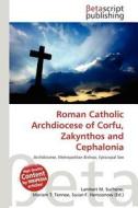 Roman Catholic Archdiocese of Corfu, Zakynthos and Cephalonia edito da Betascript Publishing
