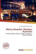 Mercy Hospital, Western Australia edito da Dign Press