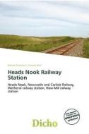 Heads Nook Railway Station edito da Dicho