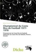 Championnat Du Costa Rica De Football 1977-1978 edito da Dicho