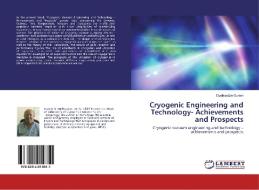 Cryogenic Engineering and Technology- Achievements and Prospects di Dgebuadze Guram edito da LAP Lambert Academic Publishing