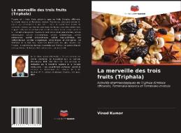 La merveille des trois fruits (Triphala) di Vinod Kumar edito da Editions Notre Savoir