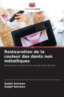 Restauration de la couleur des dents non métalliques di Sadaf Amreen edito da Editions Notre Savoir