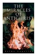 The Miracles of Antichrist di Selma Lagerlöf, Pauline Bancroft Flach edito da E ARTNOW
