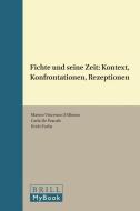 Fichte Und Seine Zeit: Kontext, Konfrontationen, Rezeptionen edito da BRILL/RODOPI