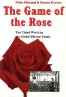 The Game Of The Rose di Niala Maharaj, Gaston Dorren edito da International Books