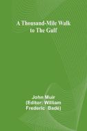 A Thousand-Mile Walk to the Gulf di John Muir edito da Alpha Edition