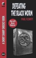 Defeating The Black Worm di Flewitt Paul Flewitt edito da Independently Published