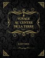 Voyage Au Centre De La Terre di Verne Jules Verne edito da Independently Published