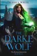 The Darke Wolf di Jessica White edito da Independently Published