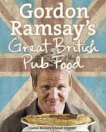 Gordon Ramsay's Great British Pub Food di Gordon Ramsay, Mark Sargeant edito da HarperCollins Publishers