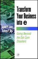 Transform Your Business into E di Bennet Lientz, Kathryn Rea edito da Taylor & Francis Inc