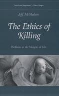 The Ethics of Killing di Jeff (Professor of Philosophy McMahan edito da Oxford University Press Inc