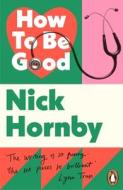 How to be Good di Nick Hornby edito da Penguin Books Ltd